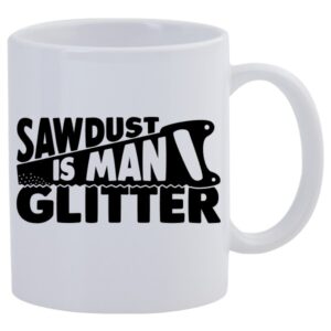 Sawdust is man glitter