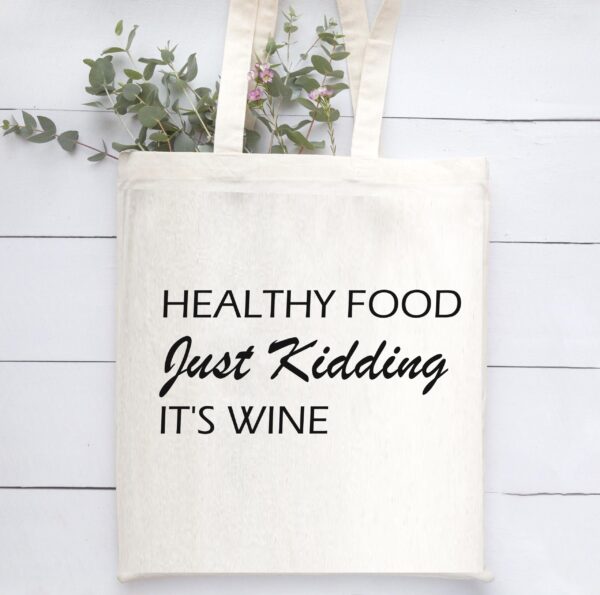 Healthy food kidding it is wine