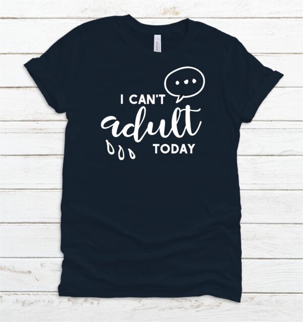 I can't adult today